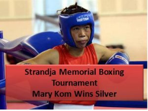 Strandja Memorial Boxing Tournament- Mary Kom Wins Silver