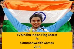 PV Sindhu will be Indian flag bearer at Commonwealth Games 2018