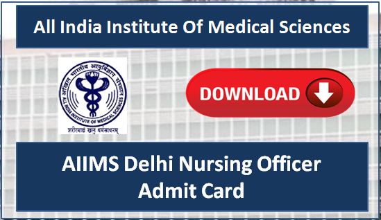 AIIMS Delhi Nursing Officer Admit Card Exam Date